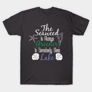 The Seaweed is always greener... | The Little Mermaid Tee | T-Shirt